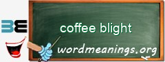 WordMeaning blackboard for coffee blight